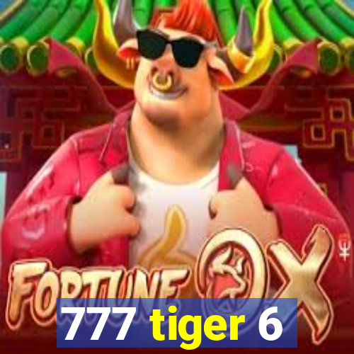 777 tiger 6